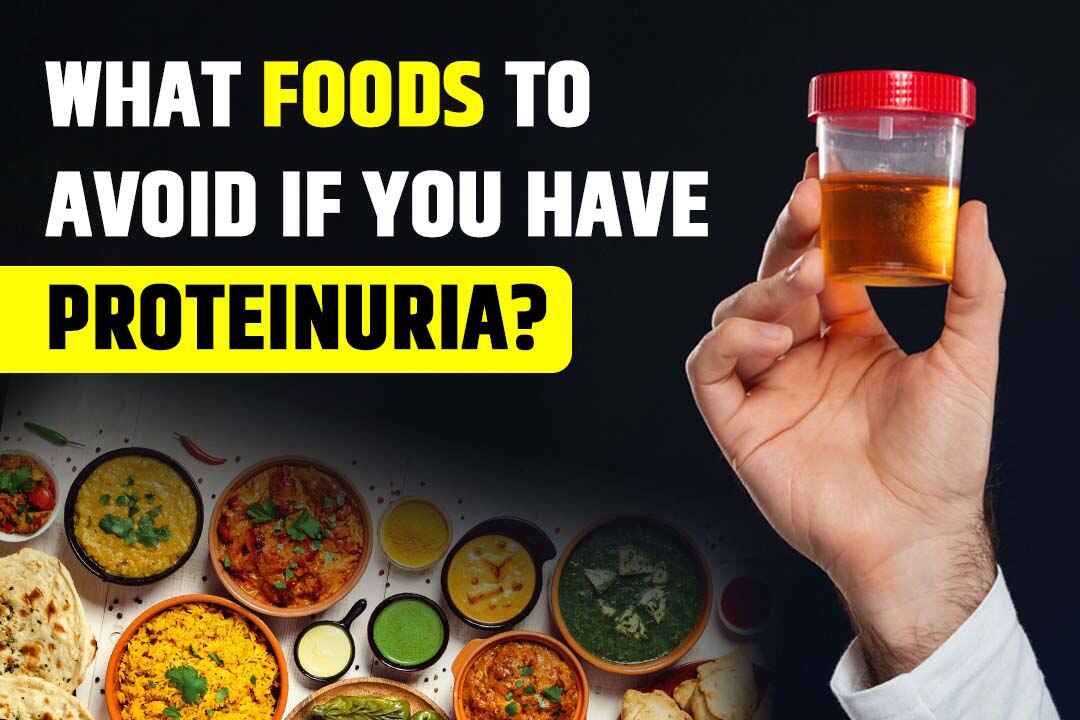 What Foods To Avoid If You Have Proteinuria?